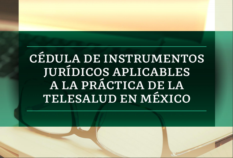 Cédula de instrumentos jurídicos aplicables a la práctica de la telesalud en México